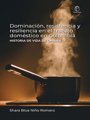 cover image of Dominación, resistencia y resiliencia en el trabajo doméstico en Colombia